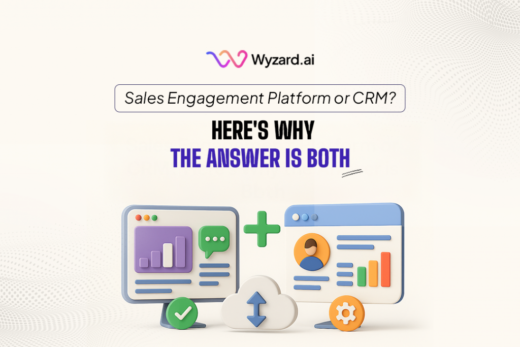 Sales Engagement Platform or CRM