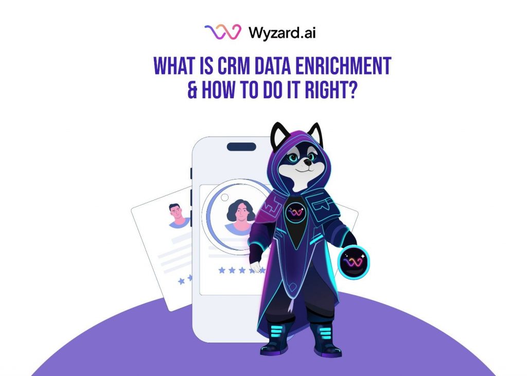 What Is CRM Data Enrichment and How To Do It Right?