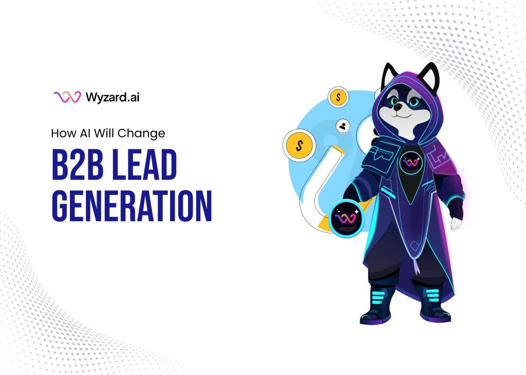 How AI Will Change B2B Lead Generation