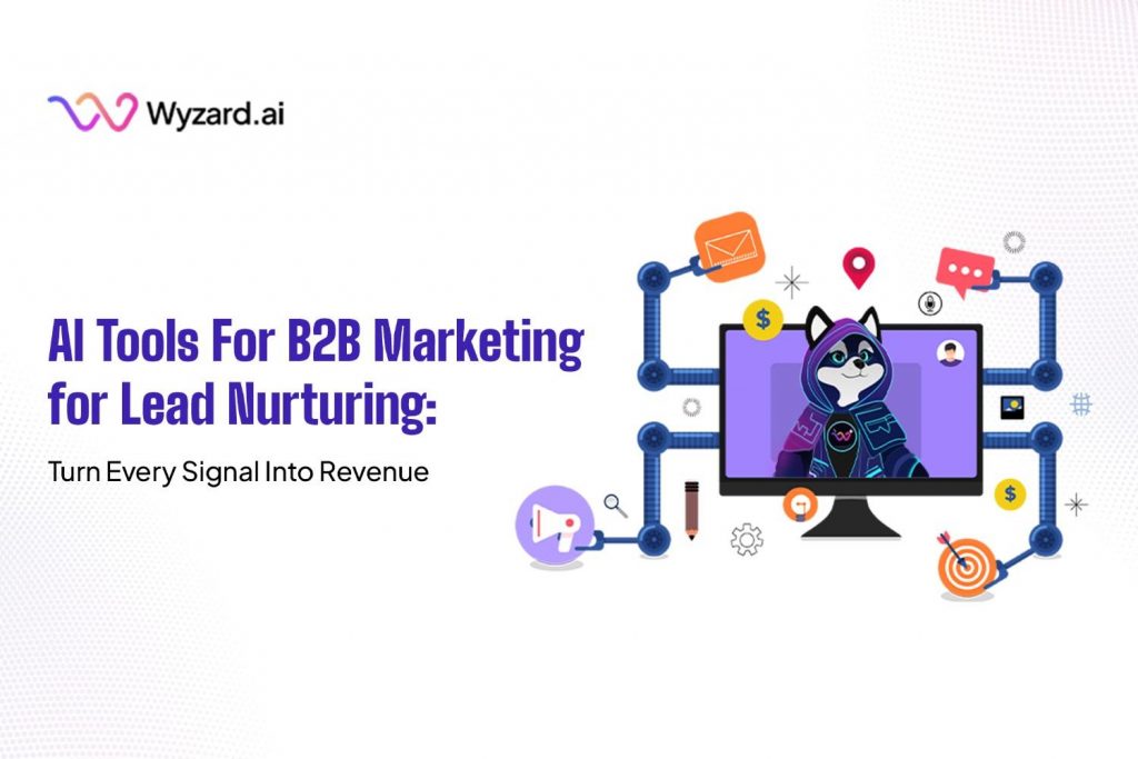 AI Tools for B2B Marketing for Lead Nurturing: Turn Every Signal Into Revenue