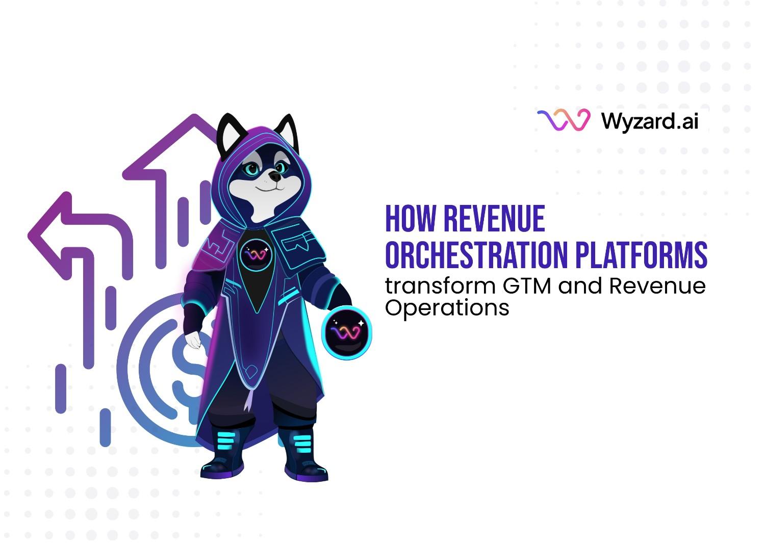 How Revenue Orchestration Platforms Transform GTM