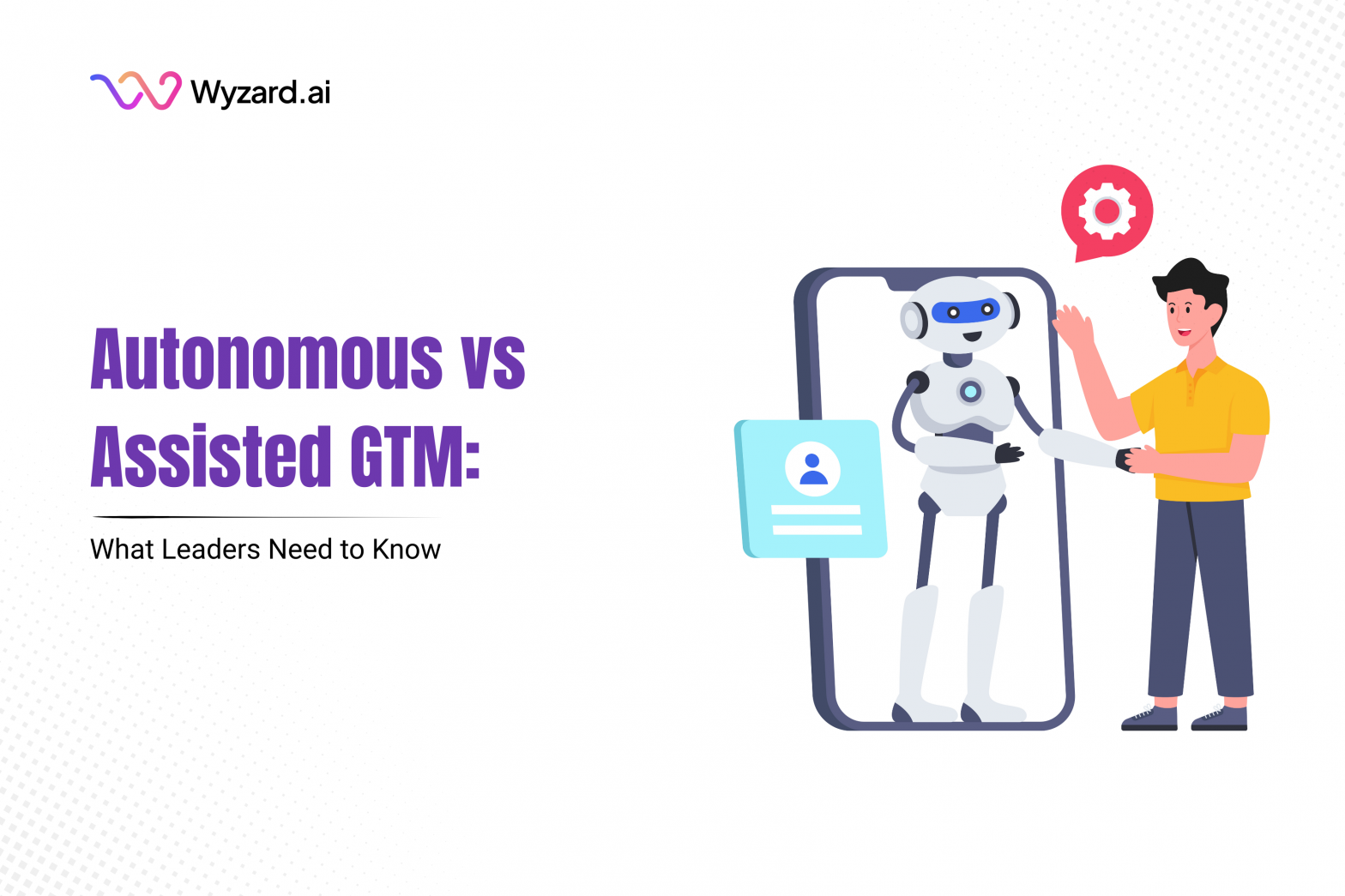 Diagram comparing autonomous GTM models with assisted GTM, highlighting Agentic AI / HITL and the System of Outcomes